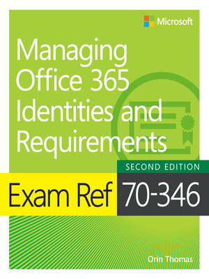 cover image of Exam Ref 70-346 Managing Office 365 Identities and Requirements